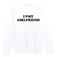 I Love My Gf Premium Crewneck Sweatshirt