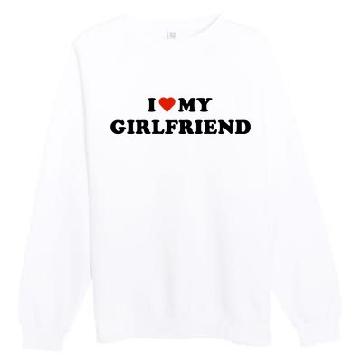 I Love My Gf Premium Crewneck Sweatshirt