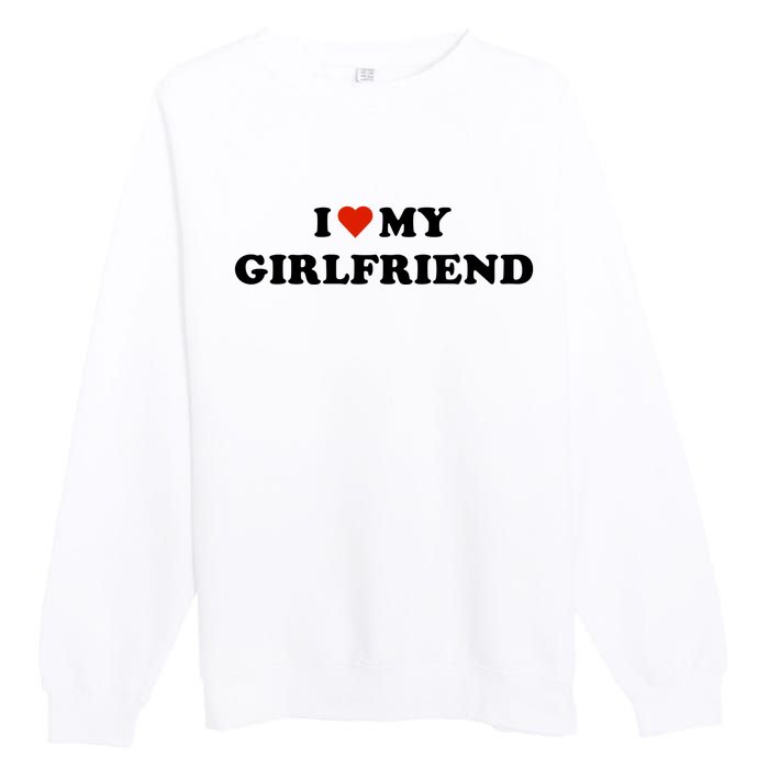 I Love My Gf Premium Crewneck Sweatshirt