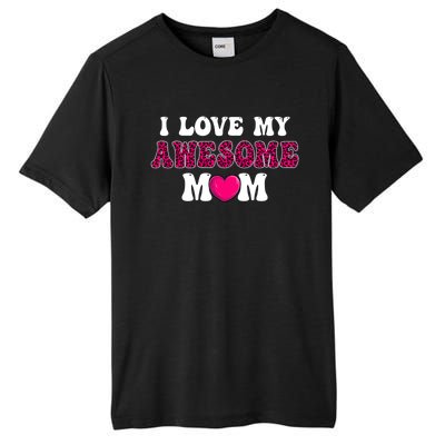 I Love My Awesome Mom Funny Mother's Day Cool Gift Tall Fusion ChromaSoft Performance T-Shirt