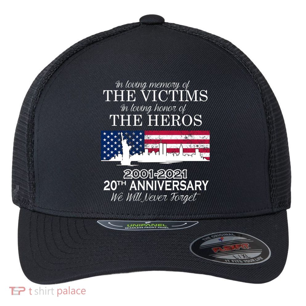 In Loving Memory Of The Victims Heroes 9/11 20th Anniversary Flexfit Unipanel Trucker Cap