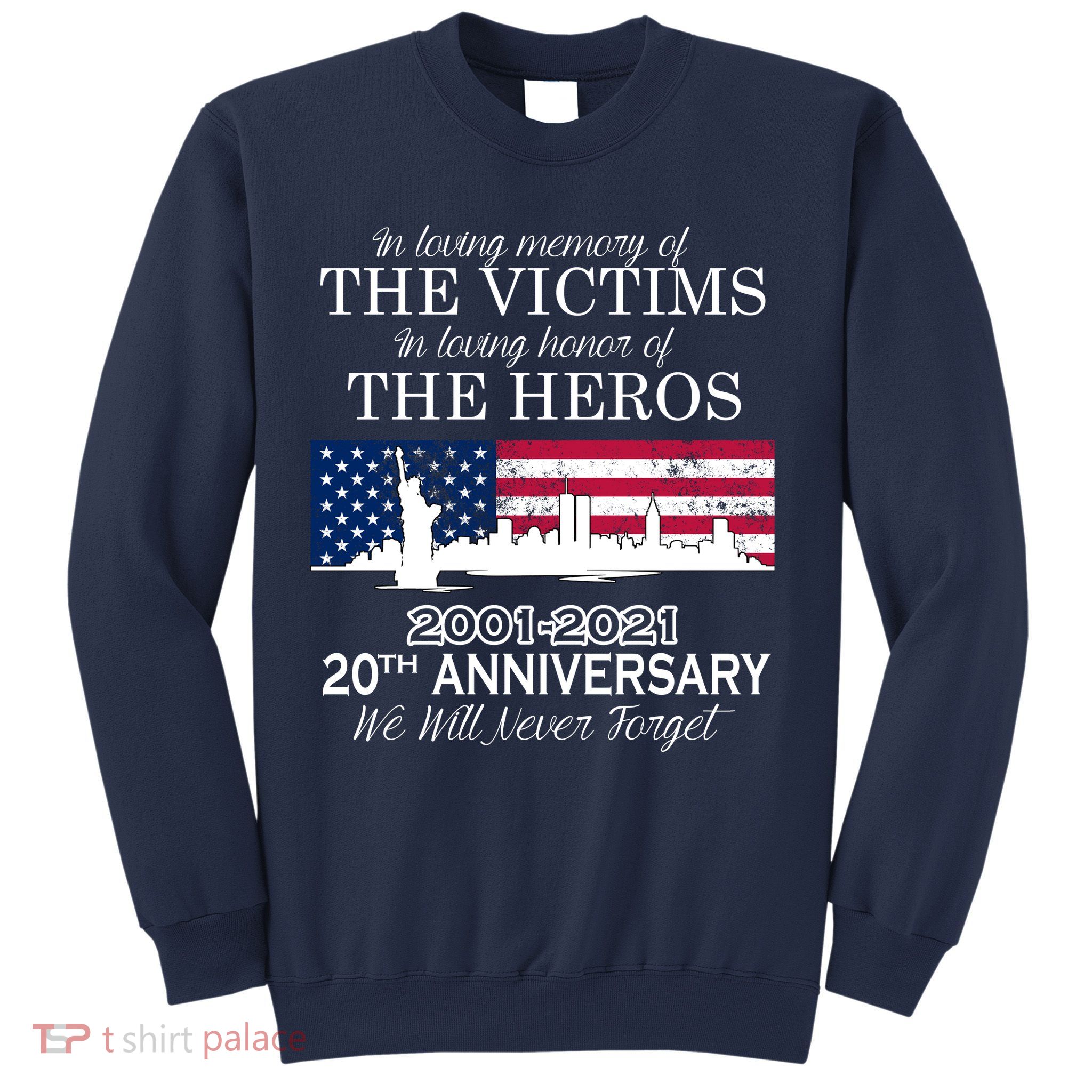 In Loving Memory Of The Victims Heroes 9/11 20th Anniversary Sweatshirt