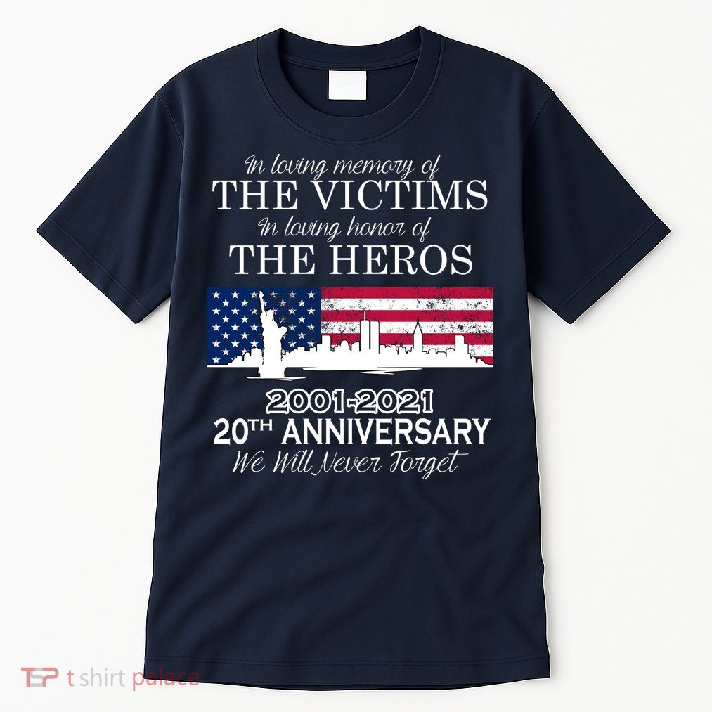 In Loving Memory Of The Victims Heroes 9/11 20th Anniversary Tall T-Shirt