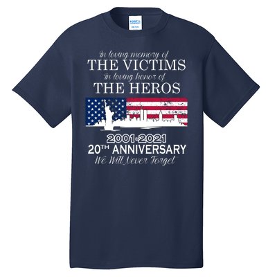 In Loving Memory Of The Victims Heroes 9/11 20th Anniversary Tall T-Shirt