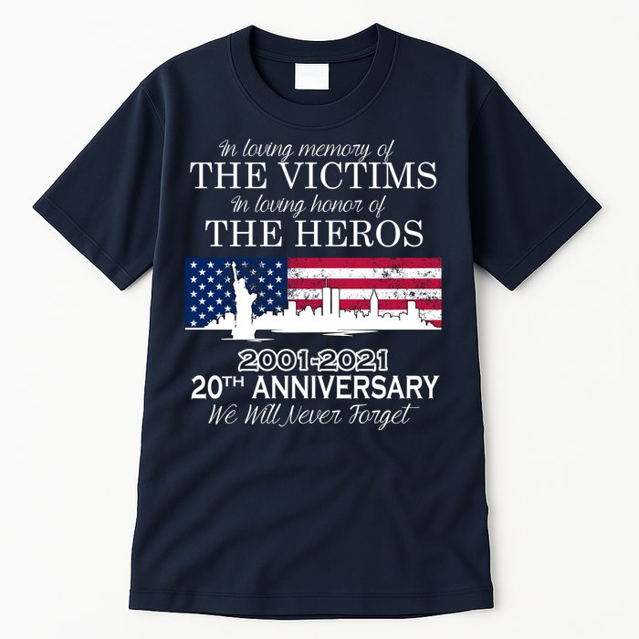 In Loving Memory Of The Victims Heroes 9/11 20th Anniversary Tall T-Shirt