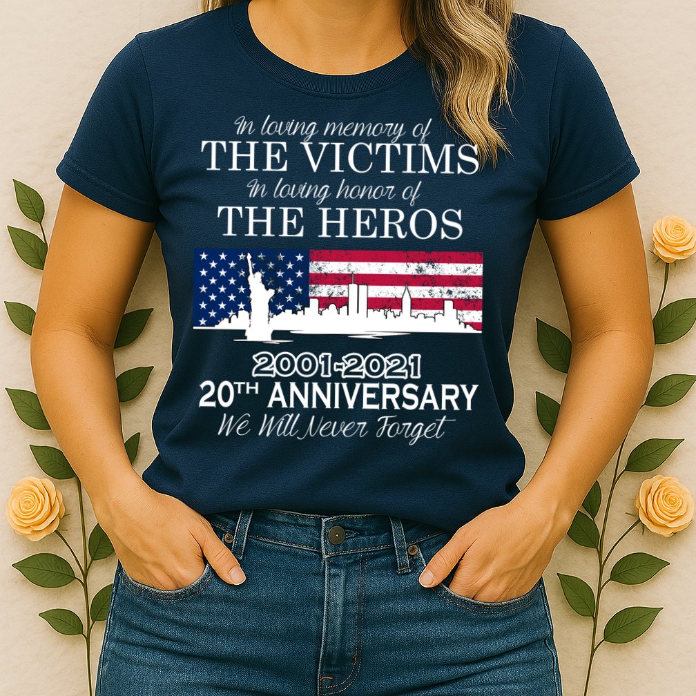 In Loving Memory Of The Victims Heroes 9/11 20th Anniversary Womens T-Shirt