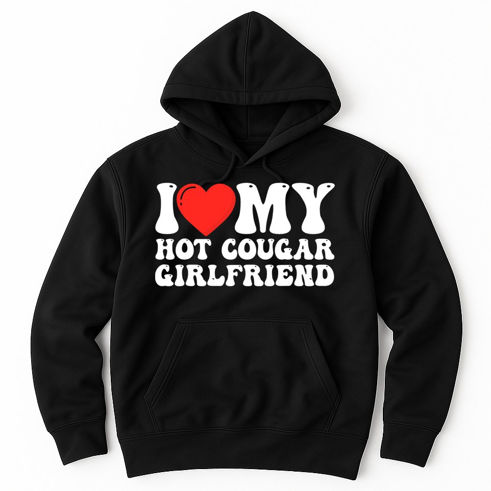 I Love My Hot Cougar Girlfriend I Heart My Hot Cougar Gf Hoodie
