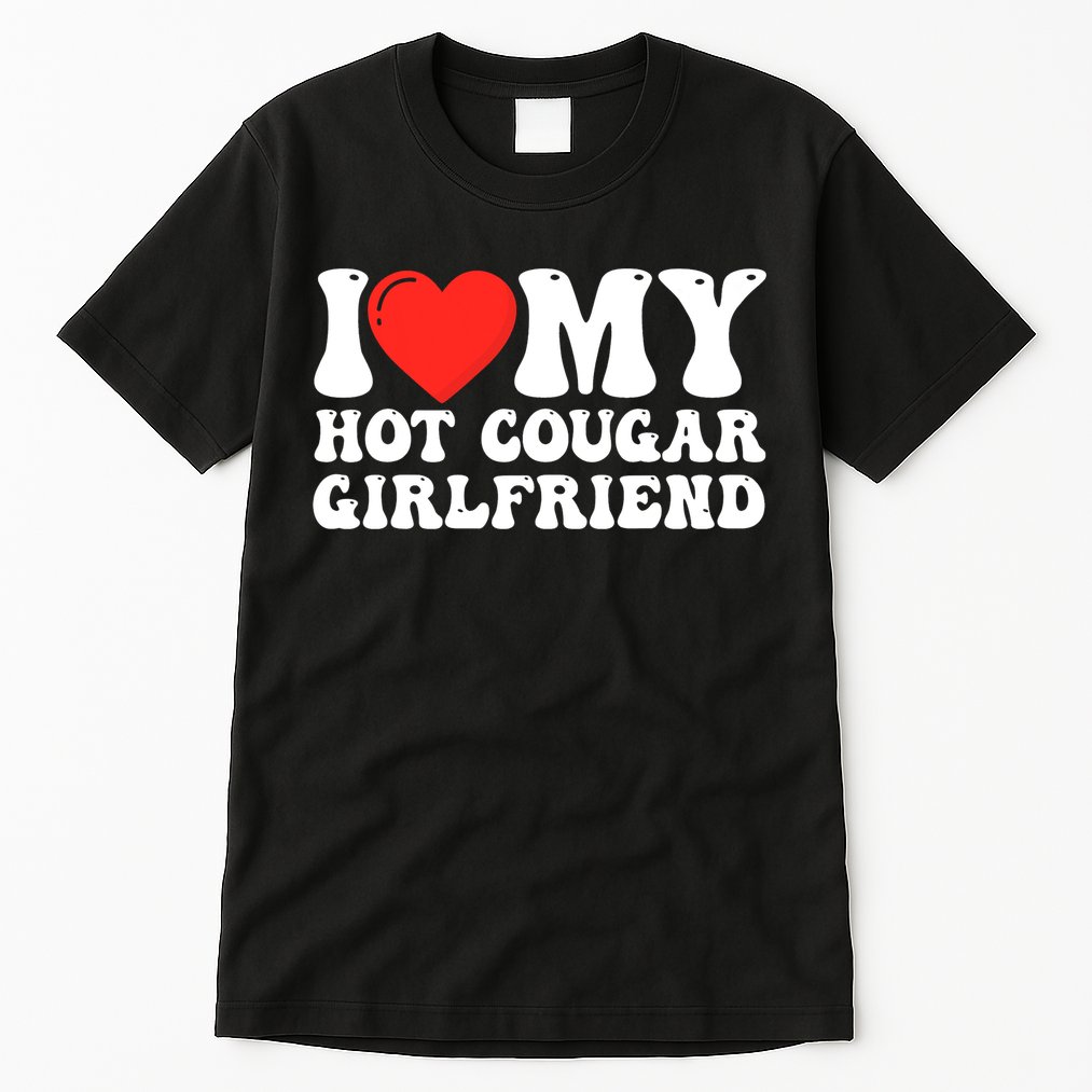 I Love My Hot Cougar Girlfriend I Heart My Hot Cougar Gf Tall T-Shirt