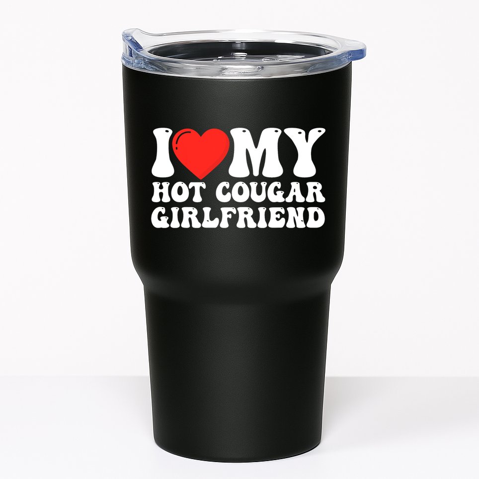 I Love My Hot Cougar Girlfriend I Heart My Hot Cougar Gf Tumbler