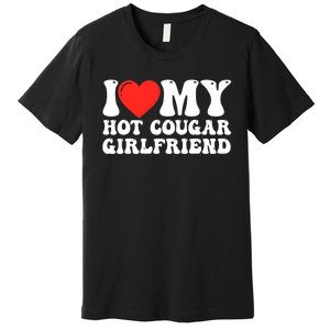 I Love My Hot Cougar Girlfriend I Heart My Hot Cougar Gf Premium T-Shirt