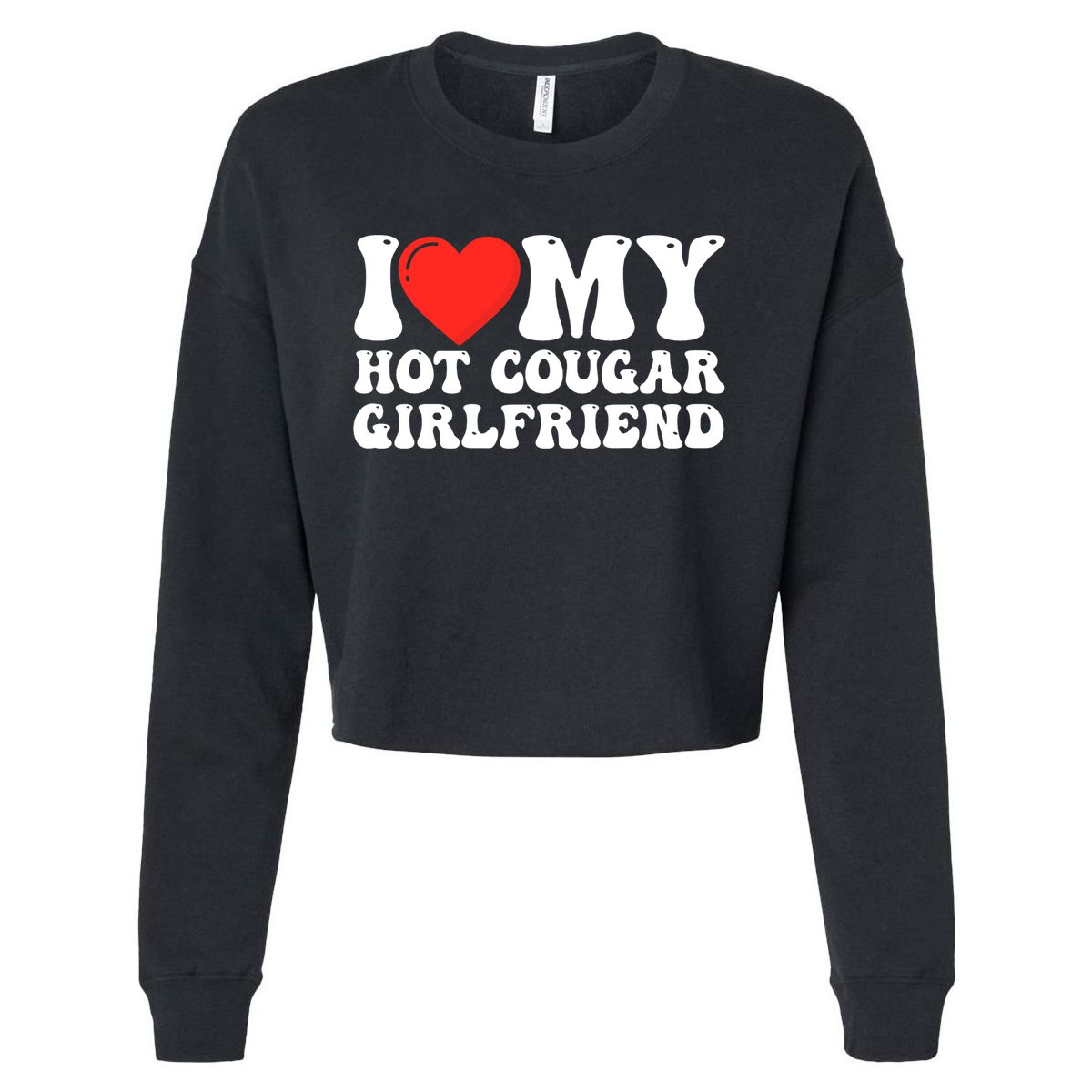 I Love My Hot Cougar Girlfriend I Heart My Hot Cougar Gf Cropped Pullover Crew