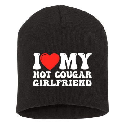 I Love My Hot Cougar Girlfriend I Heart My Hot Cougar Gf Short Acrylic Beanie