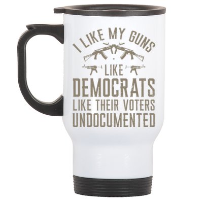 I Like My Guns Like Democrats Like Their Voters Undocumented Stainless Steel Travel Mug