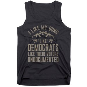 I Like My Guns Like Democrats Like Their Voters Undocumented Tank Top