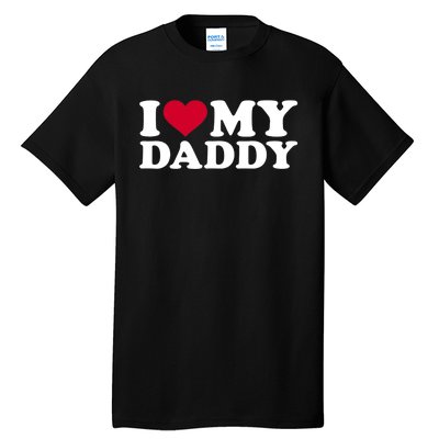 I Love My Daddy TShirt Tall T-Shirt