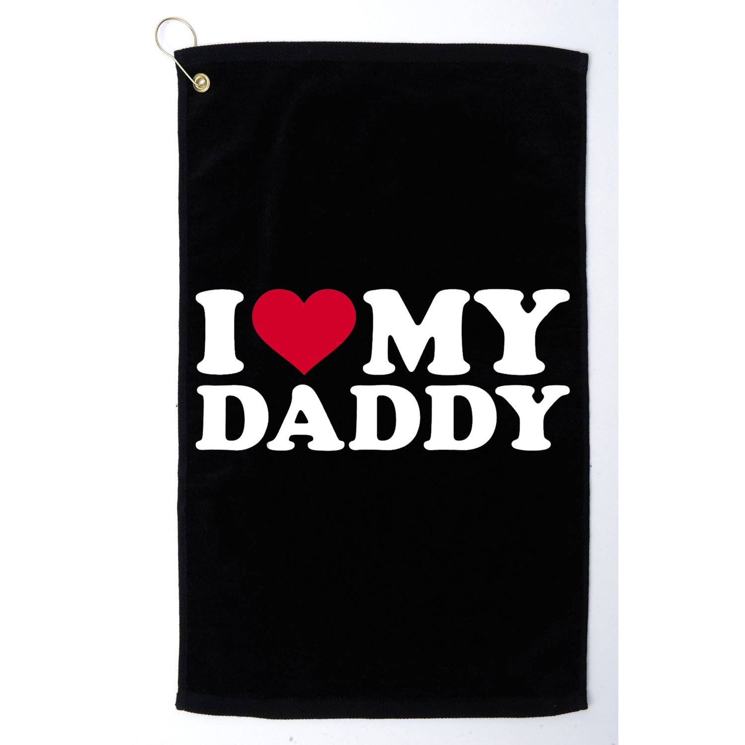 I Love My Daddy TShirt Golf Towel