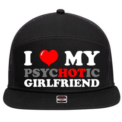I Love My Psychotic Girlfriend Funny Gift 7 Panel Mesh Trucker Snapback Hat