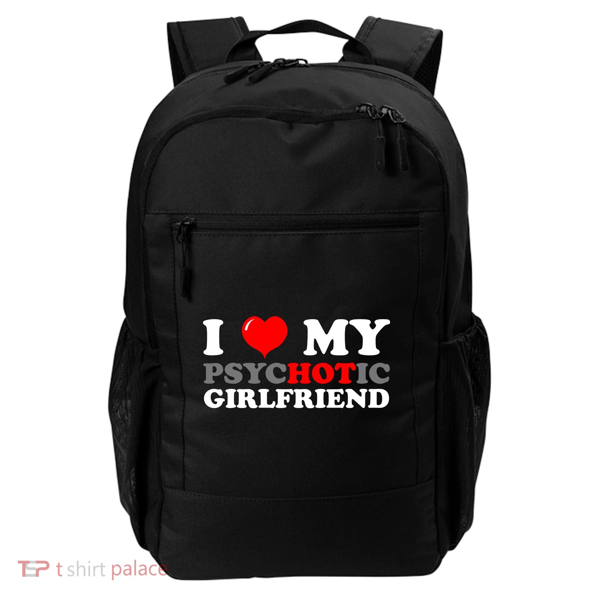 I Love My Psychotic Girlfriend Funny Gift Daily Commute Backpack