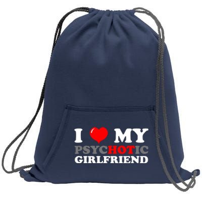 I Love My Psychotic Girlfriend Funny Gift Sweatshirt Cinch Pack Bag