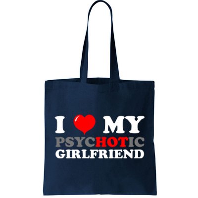 I Love My Psychotic Girlfriend Funny Gift Tote Bag