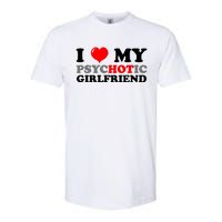 I Love My Psychotic Girlfriend Funny Gift Softstyle CVC T-Shirt