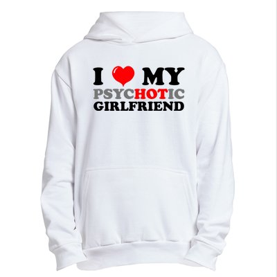 I Love My Psychotic Girlfriend Funny Gift Urban Pullover Hoodie