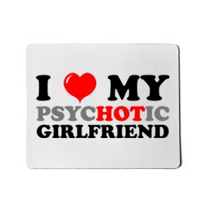 I Love My Psychotic Girlfriend Funny Gift Mousepad