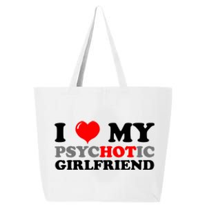 I Love My Psychotic Girlfriend Funny Gift 25L Jumbo Tote