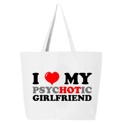 I Love My Psychotic Girlfriend Funny Gift 25L Jumbo Tote