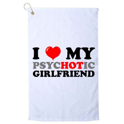 I Love My Psychotic Girlfriend Funny Gift Golf Towel