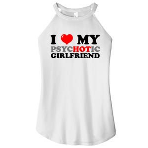 I Love My Psychotic Girlfriend Funny Gift Women’s Perfect Tri Rocker Tank