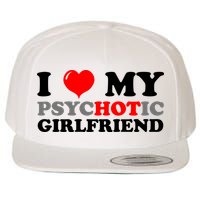I Love My Psychotic Girlfriend Funny Gift Wool Snapback Cap