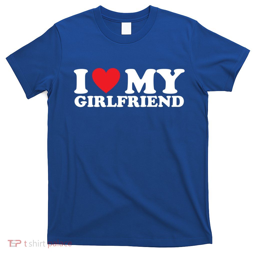 I Love My Girlfriend I Heart My Girlfriend Gift T-Shirt