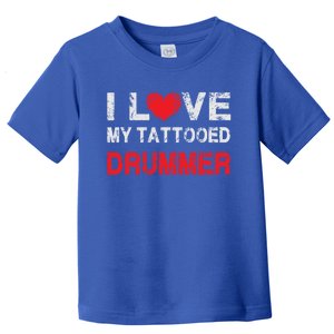 I Love My Tattooed Drummer Musician Dating Spouse Funny Gift Toddler T-Shirt