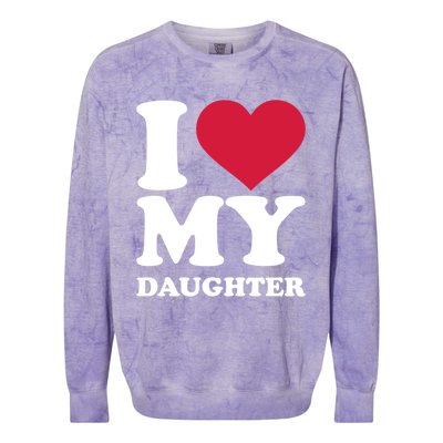 I Love My Daughter Great Gift Colorblast Crewneck Sweatshirt