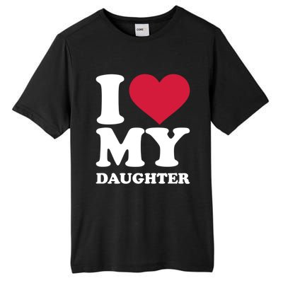 I Love My Daughter Great Gift Tall Fusion ChromaSoft Performance T-Shirt