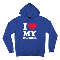 I Love My Daughter Great Gift Hoodie