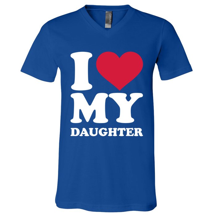 I Love My Daughter Great Gift V-Neck T-Shirt