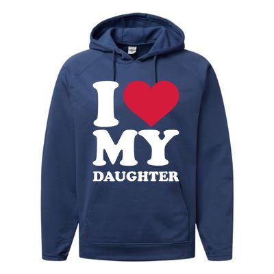 I Love My Daughter Great Gift Performance Fleece Hoodie