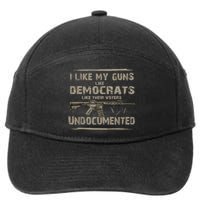 I Like My Guns Like Democrats Like Their Voters Undocumente 7-Panel Snapback Hat