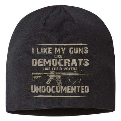 I Like My Guns Like Democrats Like Their Voters Undocumente Sustainable Beanie