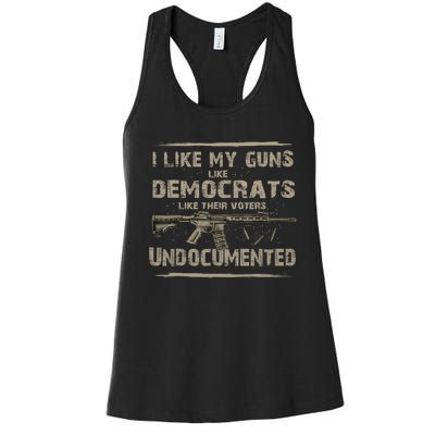 I Like My Guns Like Democrats Like Their Voters Undocumente Women's Racerback Tank