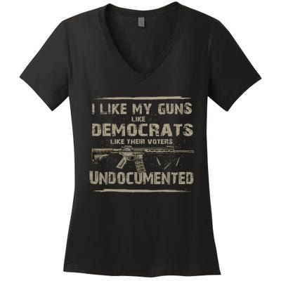 I Like My Guns Like Democrats Like Their Voters Undocumente Women's V-Neck T-Shirt