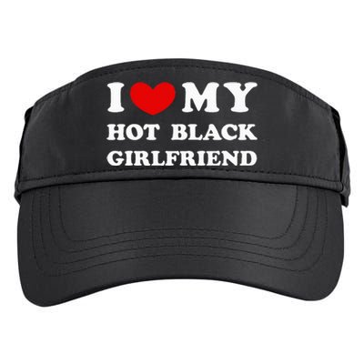 I Love My Hot Black Girlfriend funny quotes Adult Drive Performance Visor