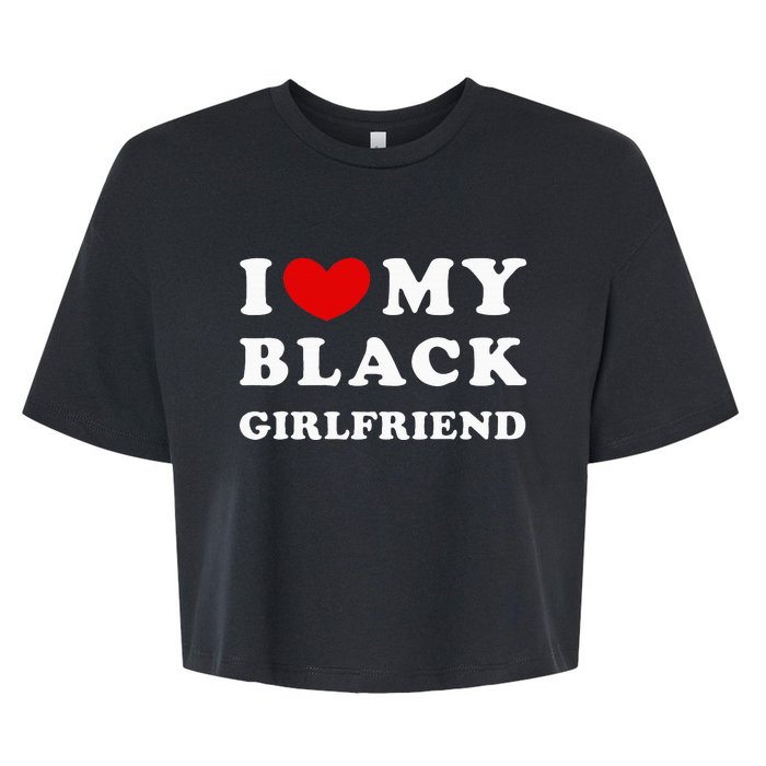 I Love My Black Girlfriend Bella+Canvas Jersey Crop Tee