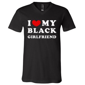 I Love My Black Girlfriend V-Neck T-Shirt