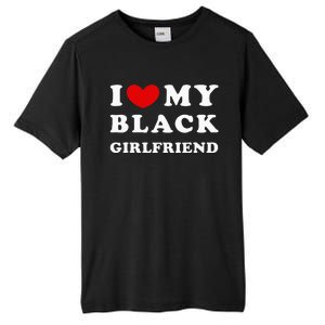 I Love My Black Girlfriend Tall Fusion ChromaSoft Performance T-Shirt