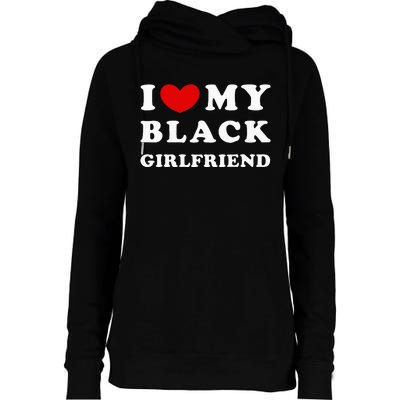 I Love My Black Girlfriend Womens Funnel Neck Pullover Hood