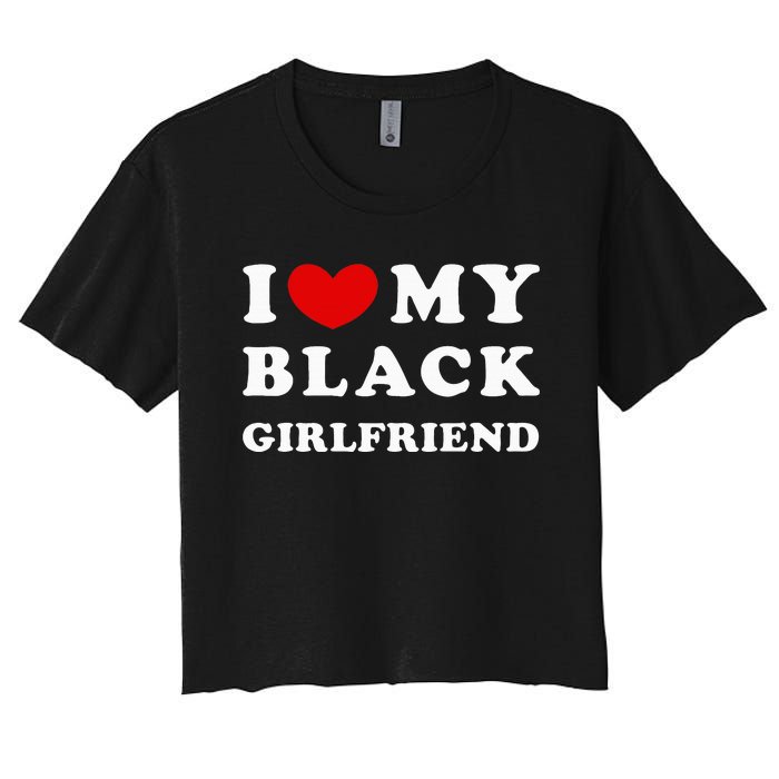 I Love My Black Girlfriend Women's Crop Top Tee