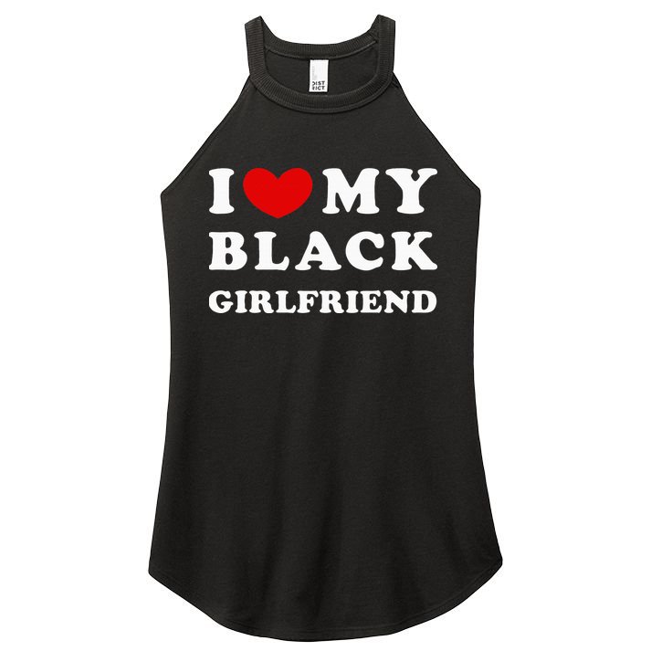 I Love My Black Girlfriend Women's Perfect Tri Rocker Tank